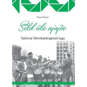 Paavo Kangur. Sild üle ajajõe: Tallinna Tehnikakõrgkooli lugu. 2015 (183 lk)